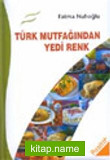 Türk Mutfağından Yedi Renk (ciltli)