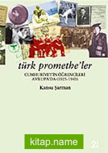 Türk Promethe’ler: Cumhuriyet’in Öğrencileri Avrupa’da