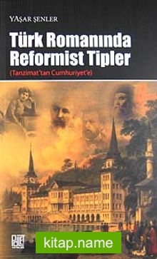 Türk Romanında Reformist Tipler (Tanzimat’tan Cumhuriyet’e)