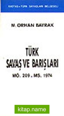 Türk Savaş ve BarışlarıMÖ. 209 – MS. 1974