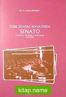 Türk Siyasal Hayatında Senato Düşünce Tecrübe ve Arayışlar (1876-2009)