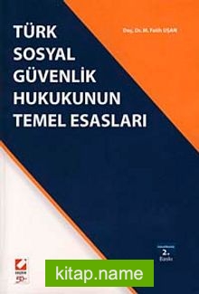 Türk Sosyal Güvenlik Hukukunun Temel Esasları