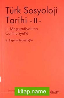 Türk Sosyoloji Tarihi -II  II. Meşrutiyet’ten Cumhuriyet’e