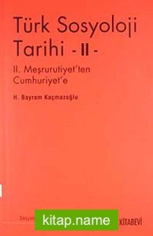 Türk Sosyoloji Tarihi -II II. Meşrutiyet’ten Cumhuriyet’e