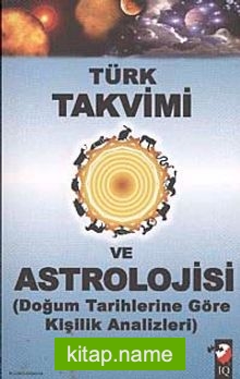 Türk Takvimi ve Astrolojisi Doğum Tarihlerine Göre Kişilik Analizleri