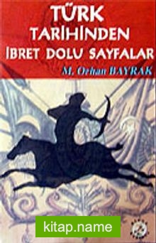 Türk Tarihinde İbret Dolu Sayfalar