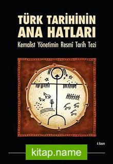 Türk Tarihinin Ana Hatları  Kemalist Yönetimin Resmi Tarih Tezi