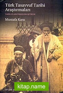 Türk Tasavvuf Tarihi Araştırmaları “Tarikatlar, Tekkeler, Şeyhler”