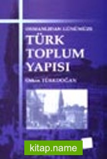Türk Toplum Yapısı / Osmanlıdan Günümüze