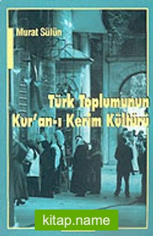 Türk Toplumunun Kur’an-ı Kerim Kültürü