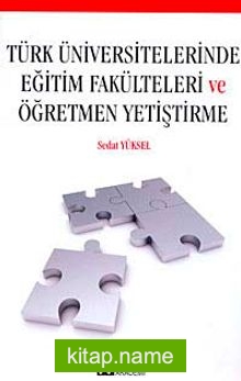 Türk Üniversitelerinde Eğitim Fakülteleri ve Öğretmen Yetiştirme