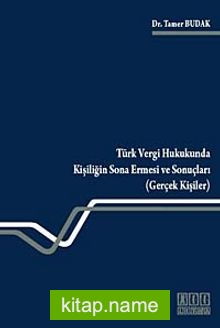 Türk Vergi Hukukunda Kişiliğin Sona Ermesi ve Sonuçları (Gerçek Kişiler)