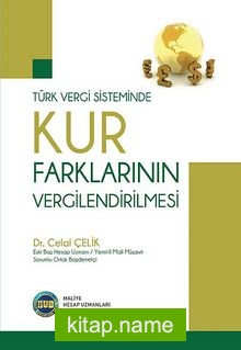 Türk Vergi Sisteminde Kur Farklarının Vergilendirilmesi
