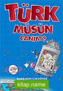 Türk müsün Canım?