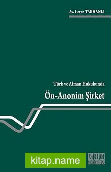 Türk ve Alman Hukukunda Ön-Anonim Şirket