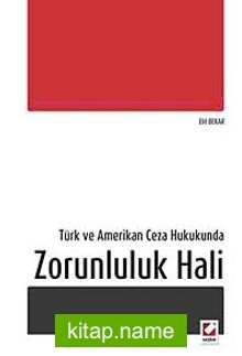 Türk ve Amerikan Ceza Hukukunda Zorunluluk Hali
