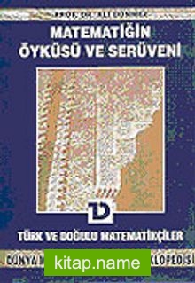 Türk ve Doğulu Matematikçiler / Matematiğin Öyküsü ve Serüveni
