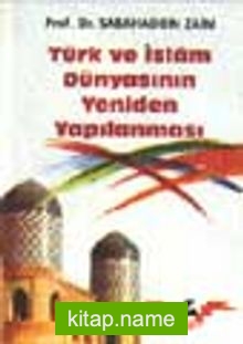 Türk ve İslam Dünyasının Yeniden Yapılanması