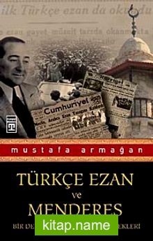Türkçe Ezan ve Menderes Bir Devrin Yazılamayan Gerçekleri