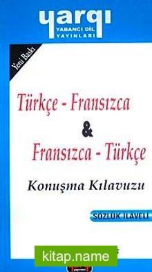 Türkçe – Fransızca / Fransızca – Türkçe Konuşma Kılavuzu