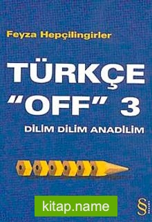 Türkçe “Off” 3 / Dilim Dilim Anadilim