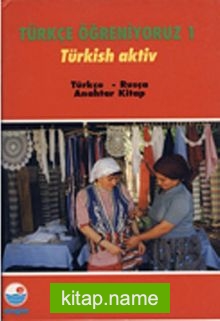 Türkçe Öğreniyoruz 1 Türkisch Aktiv / Türkçe-Rusça Anahtar Kitap