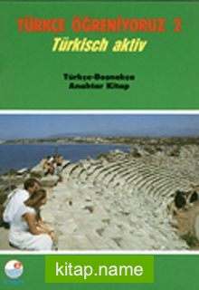 Türkçe Öğreniyoruz 2 Türkisch Aktiv / Türkçe-Boşnakça Anahtar Kitap