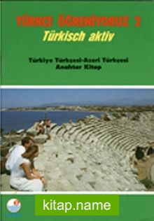 Türkçe Öğreniyoruz 2  Türkisch Aktiv / Türkiye Türkçesi-Azeri Türkçesi Anahtar Kitap