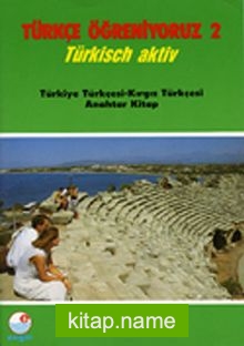 Türkçe Öğreniyoruz 2  Türkisch Aktiv / Türkiye Türkçesi- Kırgız Türkçesi Anahtar Kitap