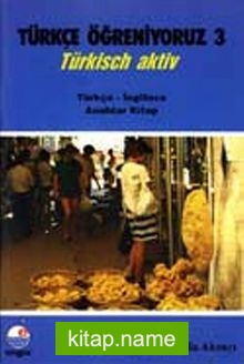 Türkçe Öğreniyoruz 3 Türkisch Aktiv / Türkçe-İngilizce Anahtar Kitap