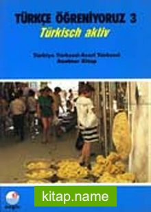 Türkçe Öğreniyoruz 3 Türkisch Aktiv / Türkiye Türkçesi-Azeri Türkçesi Anahtar Kitap