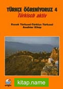 Türkçe Öğreniyoruz 4 Türkisch Aktiv / Kazak Türkçesi-Türkiye Türkçesi Anahtar Kitap