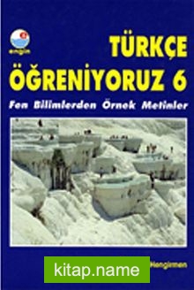 Türkçe Öğreniyoruz 6 / Fen Bilimlerden Örnek Metinler