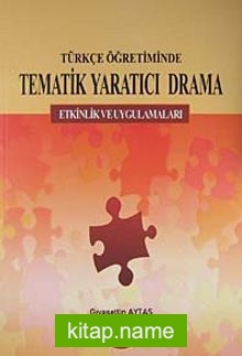 Türkçe Öğretiminde Tematik Yaratıcı Drama  Etkinlik ve Uygulamaları