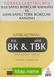 Türkçeleştirilmiş 818 Sayılı Borçlar Kanunu ve 6098 Sayılı Türk Borçlar Kanunu 2011