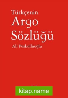 Türkçenin Argo Sözlüğü / Dil Hazinesi Dizisi