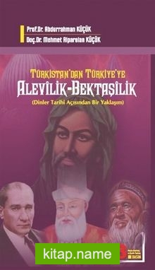 Türkistan’dan Türkiye’ye Alevilik-Bektaşilik Dinler Tarihi Açısından Bir Yaklaşım