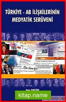 Türkiye AB İlişkilerinin Medyatik Serüveni