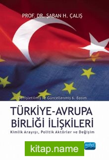 Türkiye – Avrupa Birliği İlişkileri Kimlik Arayışı Politik Aktörler ve Değişim