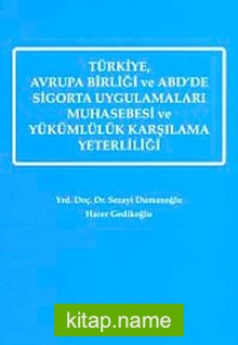 Türkiye, Avrupa Birliği ve ABD’de Sigorta Uygulamaları Muhasebesi ve Yükümlülük Karşılama Yeterliliği