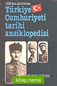 Türkiye Cumhuriyeti Tarihi Ansiklopedisi/ 1919’dan Günümüze