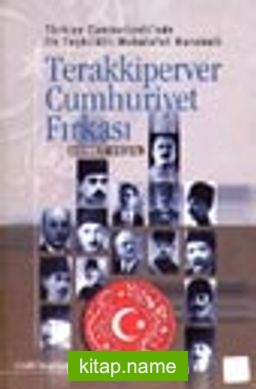 Türkiye Cumhuriyeti’nde İlk Teşkilatlı Muhalefet Hareketi Terakkiperver Cumhuriyet Fırkası