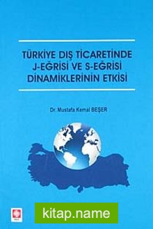 Türkiye Dış Ticaretinde J-Eğrisi ve S-Eğrisi Dinamiklerinin Etkisi