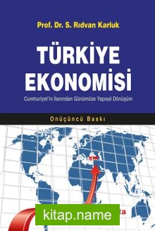 Türkiye Ekonomisi Cumhuriyet’in İlanından Günümüze Yapısal Dönüşüm