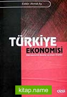 Türkiye Ekonomisi / Makroekonomik Sorunlar ve Çözüm Önerileri