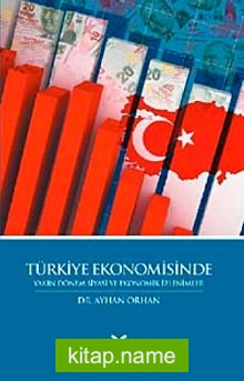 Türkiye Ekonomisinde Yakın Dönem Siyasi ve Ekonomik İzlenimler