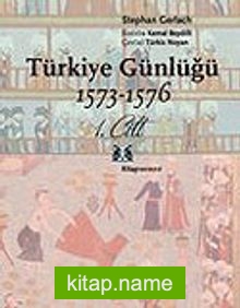 Türkiye Günlüğü 1573-1576 1.Cilt