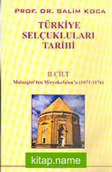 Türkiye Selçukluları Tarihi Cilt 2 Malazgirt’ten Miryokefalon’a (1071-1176)
