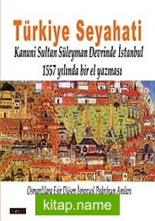 Türkiye Seyahati Kanuni Sultan Süleyman Devrinde İstanbul 1557 Yılında Bir El Yazması