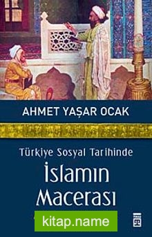 Türkiye Sosyal Tarihinde İslamın Macerası  Makaleler-İncelemeler